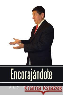 Encorajandote Alcides Vidal 9781493147908 Xlibris Corporation