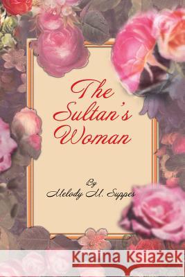 The Sultan's Woman: A Novella Suppes, Melody M. 9781493148912