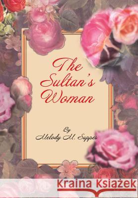 The Sultan's Woman: A Novella Suppes, Melody M. 9781493148929