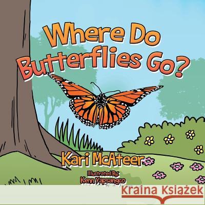 Where Do Butterflies Go? Kari McAteer 9781493149087