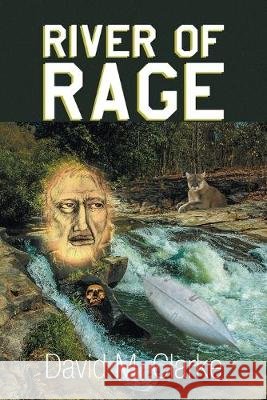 River of Rage David M Clarke 9781493149100