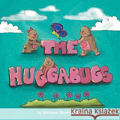 The HUGGABUGS! Brown, Adrienne Nicole 9781493149421