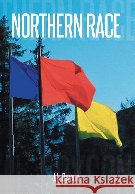 Northern Race J. L. Bryson 9781493149452 Xlibris Corporation