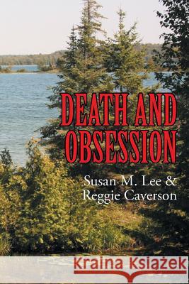 Death and Obsession Susan M. Lee Reggie Caverson 9781493150526