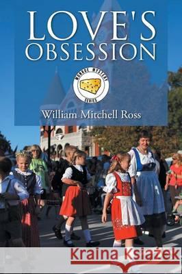 Love's Obsession William Mitchell Ross 9781493151448