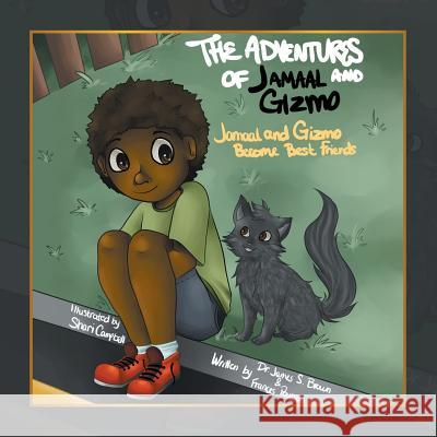 The Adventures of Jamaal and Gizmo: Jamaal and Gizmo Become Best Friends Dr James S. Brown and Frances Poulson 9781493151622 Xlibris Corporation