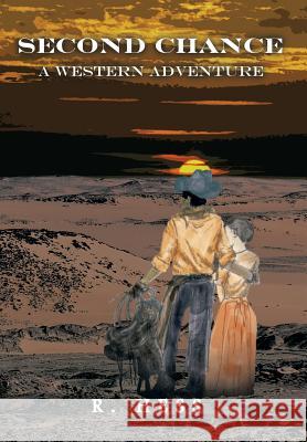 Second Chance a Western Adventure R. Hess 9781493152148 Xlibris Corporation