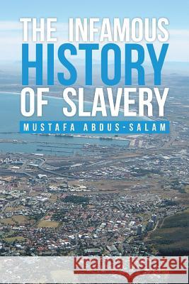 The Infamous History of Slavery Mustafa Abdus-Salam 9781493152414