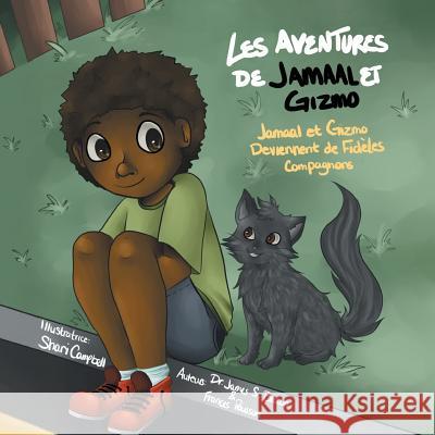 Les Aventures de Jamaal Et Gizmo: Jamaal Et Gizmo Deviennent de Fideles Compagnons Dr James S. Brown and Frances Poulson 9781493152728 Xlibris Corporation