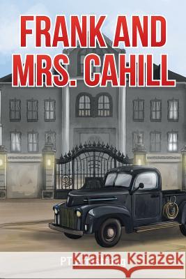 Frank and Mrs. Cahill Pt Armstrong 9781493153862 Xlibris Corporation