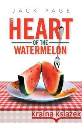 The Heart of the Watermelon Jack Page 9781493154463 Xlibris Corporation