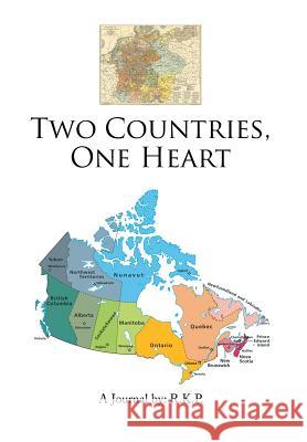 Two Countries, One Heart R. K. P. 9781493154852 Xlibris Corporation