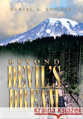 Beyond Devil's Dream Daniel a. Saviers 9781493156641 Xlibris Corporation