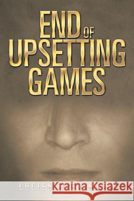 End of Upsetting Games Lucien Nzeyimana 9781493157310