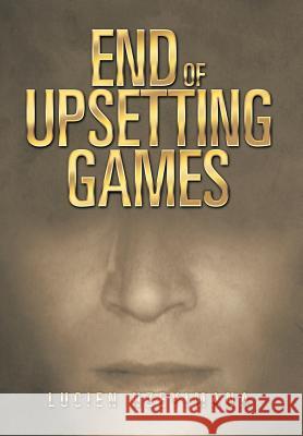 End of Upsetting Games Lucien Nzeyimana 9781493157327