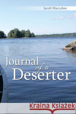 Journal of a Deserter Jacob Maccabee 9781493157600 Xlibris Corporation