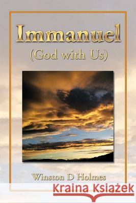 Immanuel (God with Us) Winston D. Holmes 9781493158553 Xlibris Corporation