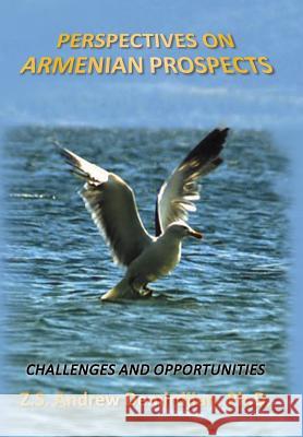 Perspectives on Armenian Prospects: Challenges and Opportunities Z S Andrew Demirdjian, PH D 9781493159611 Xlibris