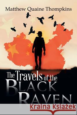 The Travels of the Black Raven Matthew Quaine Thompkins 9781493159819 Xlibris Corporation
