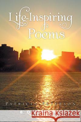Life Inspiring Poems: Book II Patricia Peterson 9781493160389 Xlibris Corporation