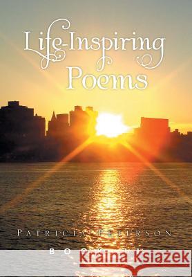Life Inspiring Poems: Book II Patricia Peterson 9781493160396 Xlibris Corporation