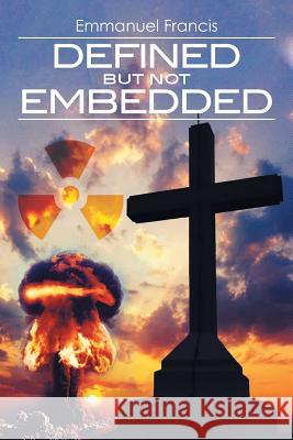 Defined But Not Embedded Emmanuel Francis 9781493160549