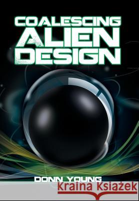 Coalescing Alien Design Donn Young 9781493160648