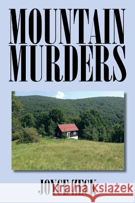 Mountain Murders Joyce Zeck 9781493161645 Xlibris Corporation