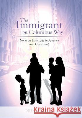The Immigrant on Columbus Way: Notes on Early Life in America and Citizenship Uwadiae, Deba 9781493162116 Xlibris Corporation