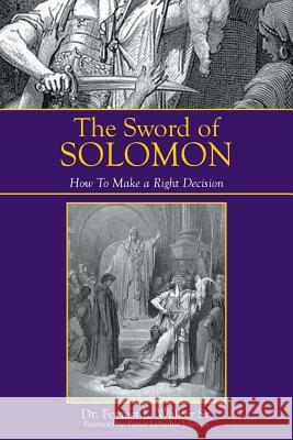 The Sword of Solomon: How to Make a Right Decision Walker, Forrest L., Sr. 9781493162345