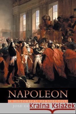 Napoleon: A Historical Perspective Gomez-Rivera, Jose, III 9781493162949