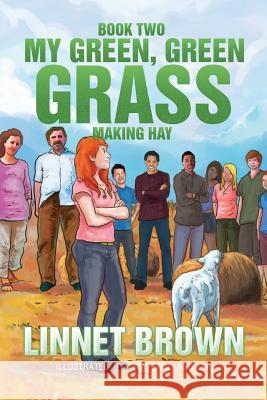 Book Two My Green, Green Grass: Making Hay Brown, Linnet 9781493162994 Xlibris Corporation
