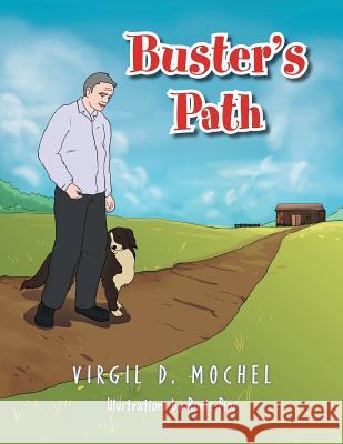 Buster's Path Virgil D. Mochel 9781493165070 Xlibris Corporation