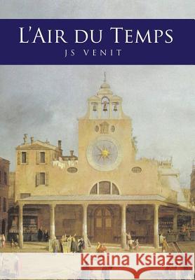 L'Air Du Temps Js Venit 9781493165148 Xlibris Corporation