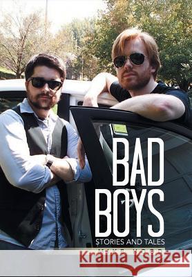 Bad Boys: Stories and Tales Hood, Mike 9781493165476 Xlibris Corporation