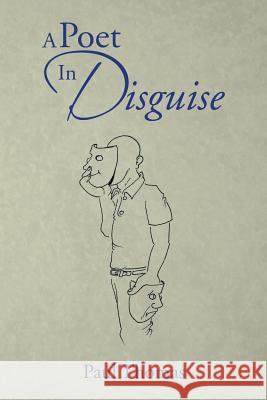 A Poet in Disguise Paul Thomas 9781493165834