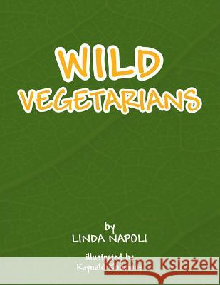 Wild Vegetarians Linda Napoli 9781493165902 Xlibris Corporation