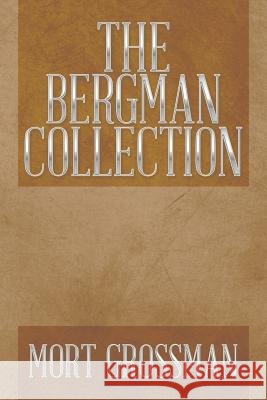 The Bergman Collection Mort Grossman 9781493166077