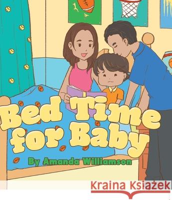 Bed Time for Baby Amanda Williamson 9781493166312 Xlibris Us