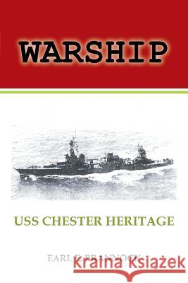 Warship: USS Chester Heritage Earl Brannock 9781493166558