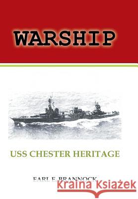 Warship: USS Chester Heritage Earl Brannock 9781493166565