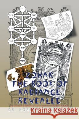 Zohar - The Book of Radiance Revealed Robert H. Schram Dr Robert H. Schram 9781493166954