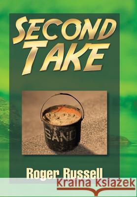 Second Take Roger Russell 9781493167258 Xlibris Corporation