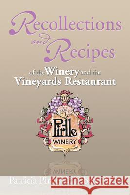 Recollections and Recipes of the Winery and the Vineyards Restaurant Patricia Pirtle Elbert Pirtle 9781493167326