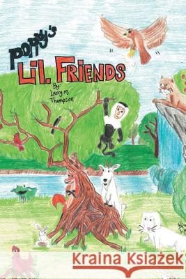 Poppy's Lil. Friends Larry M. Thompson 9781493169245