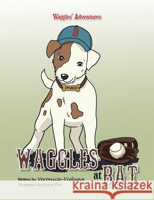 Waggles at Bat: Waggles' Adventures Veronica Viqluna   9781493169597 Xlibris