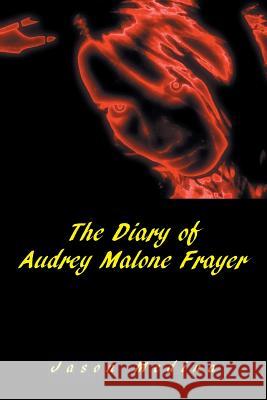 The Diary of Audrey Malone Frayer Jason Medina 9781493169702