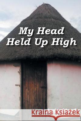 My Head Held Up High Avis Noel 9781493170579 Xlibris Corporation