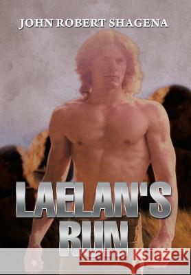Laelan's Run John Robert Shagena 9781493171262 Xlibris Corporation