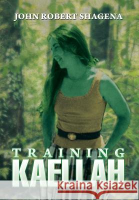 Training Kaellah John Robert Shagena 9781493171323 Xlibris Corporation